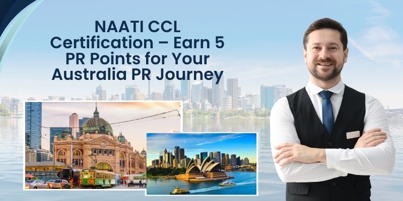 NAATI CCL Certification – Earn 5 PR Points for Your Australia PR Journey