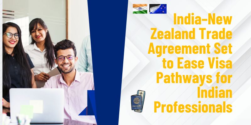 🇳🇿 India–New Zealand Trade Agreement Set to Ease Visa Pathways for Indian Professionals