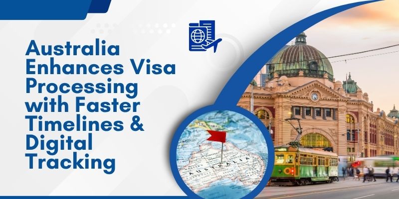 Australia Enhances Visa Processing with Faster Timelines & Digital Tracking 🇦🇺