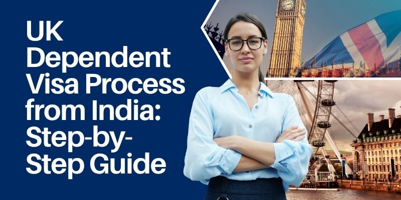 UK Dependent Visa Process from India: Step-by-Step Guide