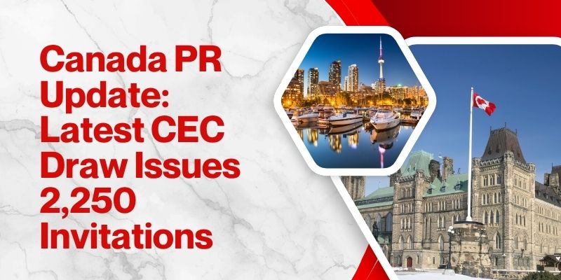 Canada PR Update: Latest CEC Draw Issues 2,250 Invitations