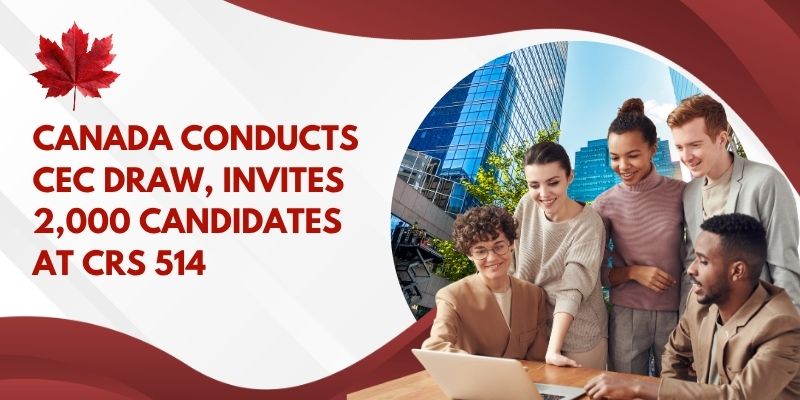 Canada Conducts CEC Draw, Invites 2,000 Candidates at CRS 514