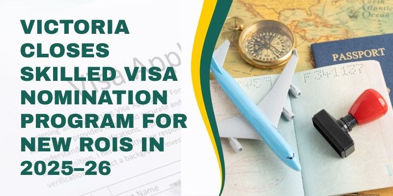 Victoria Closes Skilled Visa Nomination Program for New ROIs in 2025–26