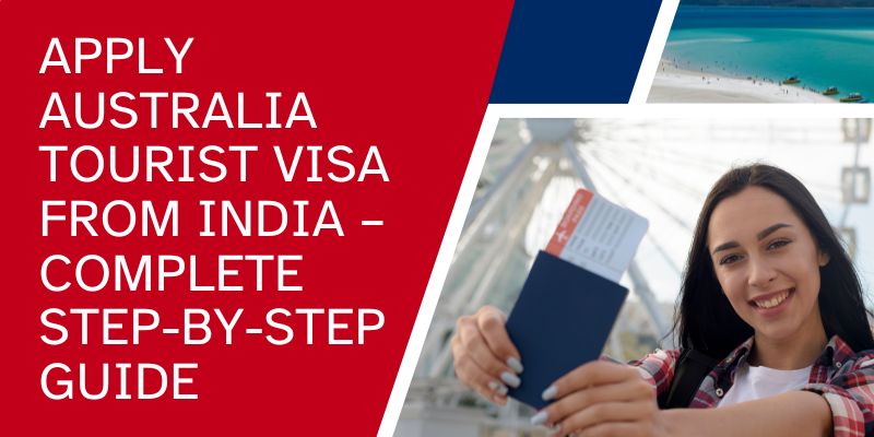 Apply Australia Tourist Visa from India – Complete Step-by-Step Guide