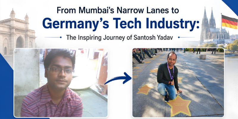 From Mumbai’s Narrow Lanes to Germany’s Tech Industry: The Inspiring Journey of Santosh Yadav