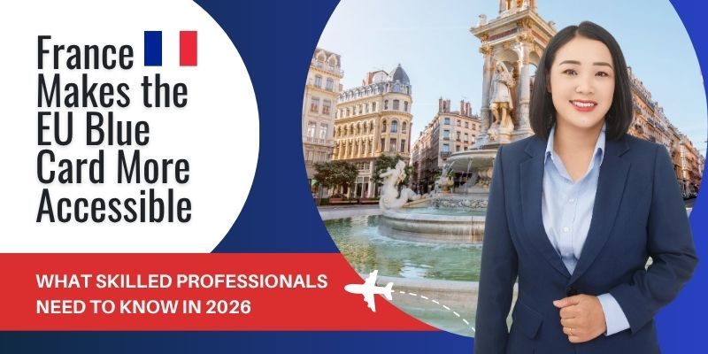 France Makes the EU Blue Card More Accessible: What Skilled Professionals Need to Know in 2026