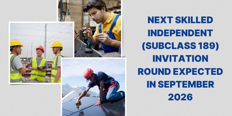 Next Skilled Independent (Subclass 189) Invitation Round Expected in September 2026
